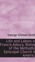 life and labors of francis asbury bishop of the methodist episcopal church in a_cover