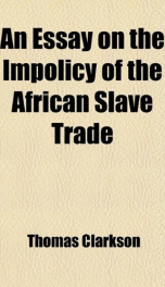 an essay on the impolicy of the african slave trade_cover