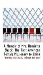 a memoir of mrs henrietta shuck the first american female missionary to china_cover