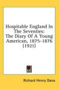 hospitable england in the seventies the diary of a young american 1875 1876_cover