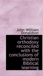 christian orthodoxy reconciled with the conclusions of modern biblical learning_cover