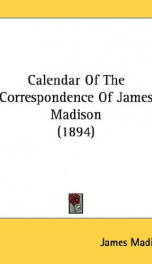 calendar of the correspondence of james madison_cover