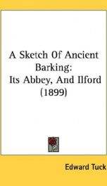 a sketch of ancient barking its abbey and ilford_cover