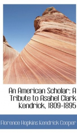 an american scholar a tribute to asahel clark kendrick 1809 1895_cover