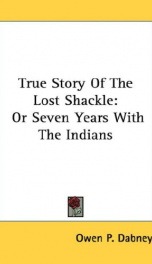 true story of the lost shackle or seven years with the indians_cover