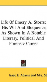 life of emery a storrs his wit and eloquence as shown in a notable literary_cover