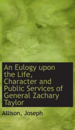 an eulogy upon the life character and public services of general zachary taylor_cover