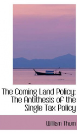 the coming land policy the antithesis of the single tax policy_cover