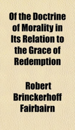 of the doctrine of morality in its relation to the grace of redemption_cover