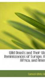 wild beasts and their ways reminiscences of europe asia africa and america_cover