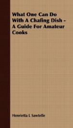 what one can do with a chafing dish a guide for amateur cooks_cover