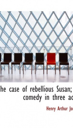 the case of rebellious susan a comedy in three acts_cover