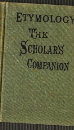 the scholars companion containing exercises in the orthography derivation a_cover