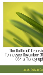 the battle of franklin tennessee november 30 1864 a monograph_cover