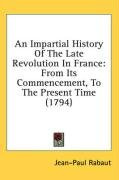 an impartial history of the late revolution in france from its commencement to_cover