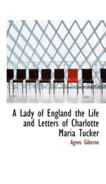 a lady of england the life and letters of charlotte maria tucker_cover