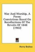 war and worship a poem convictions based on recollections of the revolts of_cover