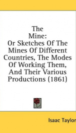 the mine or sketches of the mines of different countries the modes of working_cover