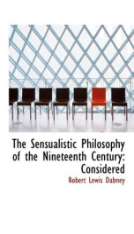 the sensualistic philosophy of the nineteenth century considered_cover
