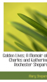 golden lives a memoir of charles and katherine rochester shepard_cover