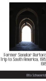 former senator burtons trip to south america 1915_cover