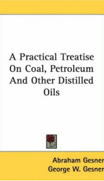 a practical treatise on coal petroleum and other distilled oils_cover