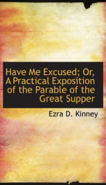 have me excused or a practical exposition of the parable of the great supper_cover