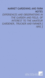 market gardening and farm notes experiences and observations in the garden and_cover