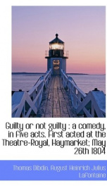 guilty or not guilty a comedy in five acts first acted at the theatre royal_cover