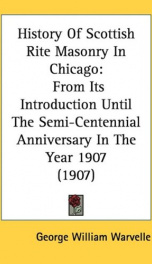 history of scottish rite masonry in chicago from its introduction until the semi_cover