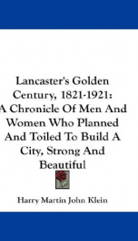 lancasters golden century 1821 1921 a chronicle of men and women who planned_cover