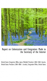 report on colonization and emigration made to the secretary of the interior_cover