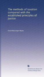 the methods of taxation compared with the established principles of justice_cover