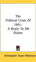 the political crisis of 1861 a reply to mr blaine_cover