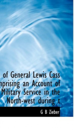 life of general lewis cass comprising an account of his military service in the_cover