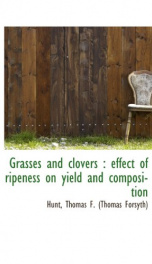 grasses and clovers effect of ripeness on yield and composition_cover