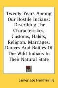 twenty years among our hostile indians describing the characteristics customs_cover