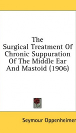 the surgical treatment of chronic suppuration of the middle ear and mastoid_cover
