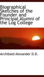 biographical sketches of the founder and principal alumni of the log college to_cover
