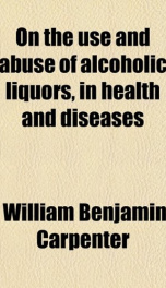 on the use and abuse of alcoholic liquors in health and disease_cover