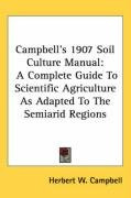 campbells 1907 soil culture manual a complete guide to scientific agriculture_cover