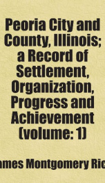 peoria city and county illinois a record of settlement organization progress_cover