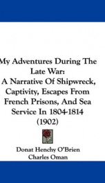 my adventures during the late war a narrative of shipwreck captivity escapes_cover