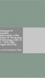 Catalogue Of Linguistic Manuscripts In The Library Of The Bureau Of Ethnology. (1881 N 01 / 1879-1880 (Pages 553-578))_cover