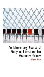 an elementary course of study in literature for grammer grades_cover