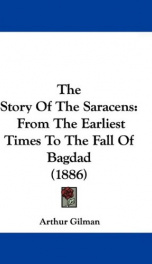 the story of the saracens from the earliest times to the fall of bagdad_cover