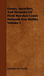 essays speeches and memoirs of field marshal count helmuth von moltke volume_cover