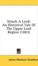 struck a lead an historical tale of the upper lead region_cover