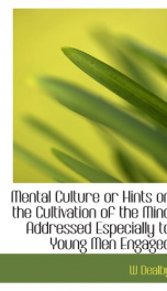 mental culture or hints on the cultivation of the mind addressed especially_cover