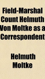 field marshal count helmuth von moltke as a correspondent_cover